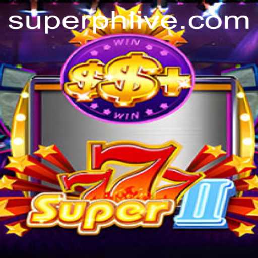 Discovering the Thrills of Super777II: A Game Revolutionized by SUPERPH